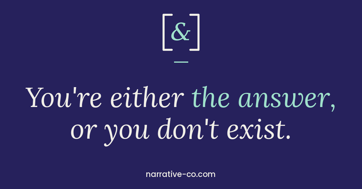 Narrative & Co. banner: You're either the answer, or you don't exist.